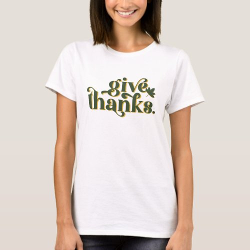 Give Thanks Thankful Happy Thanksgiving  T_Shirt
