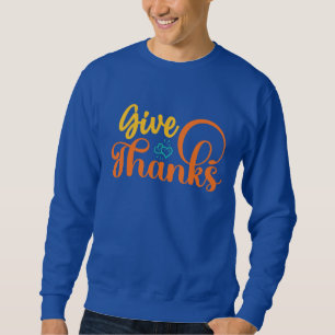 GIVE THANKS THANKSGIVING SWEATSHIRT