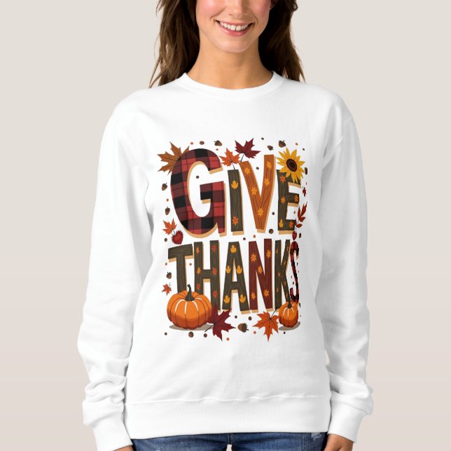 Give Thanks Thanksgiving Sweatshirt (Front)