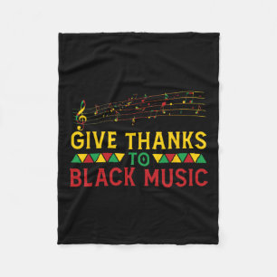 Give Thanks To Black Music Black - History Month J Fleece Blanket