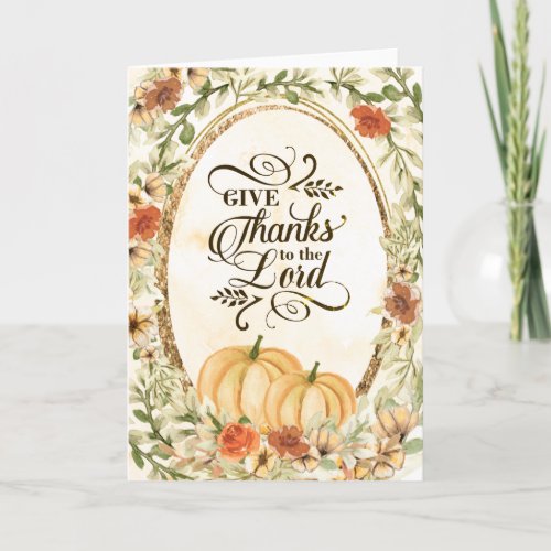 Give Thanks to the Lord Autumn Flowers  Pumpkins Holiday Card