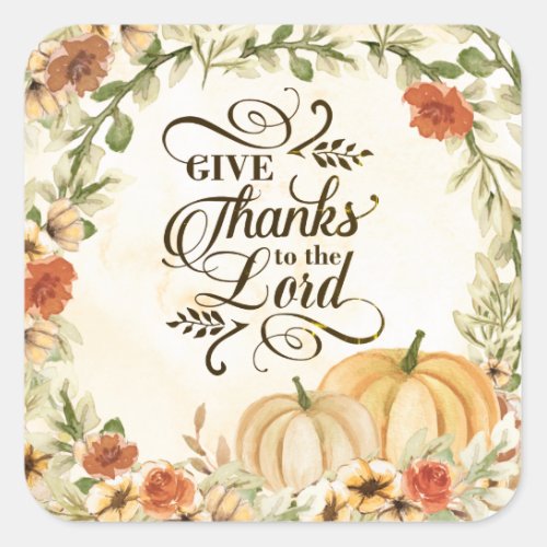 Give Thanks to the Lord Autumn Flowers Pumpkins  Square Sticker
