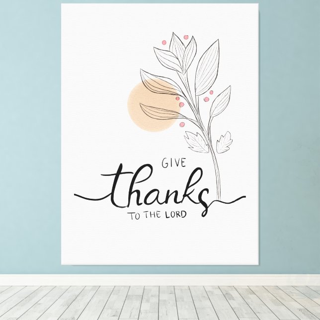 Give thanks to the lord canvas print (Insitu(Wood Floor))