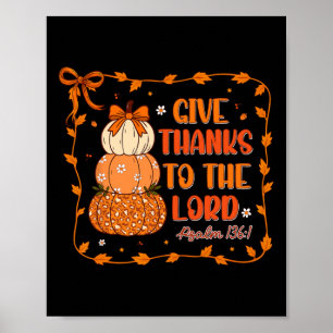 Give Thanks To The Lord Christian Pumkins Thanksgi Poster