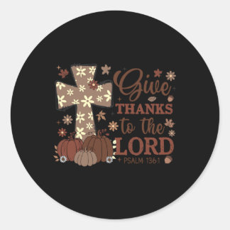 Give Thanks To The Lord Fall Cross Christian Thank Classic Round Sticker