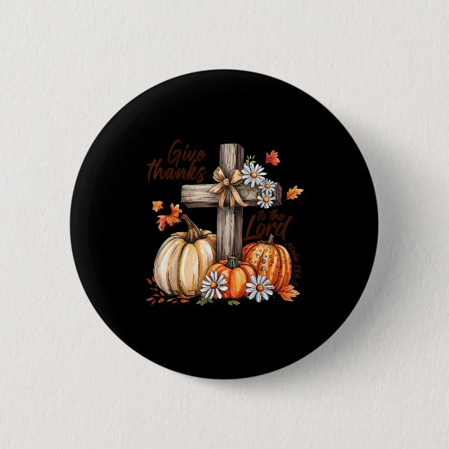 Give Thanks To The Lord Fall Pumpkin Thanksgiving  Button (Front)