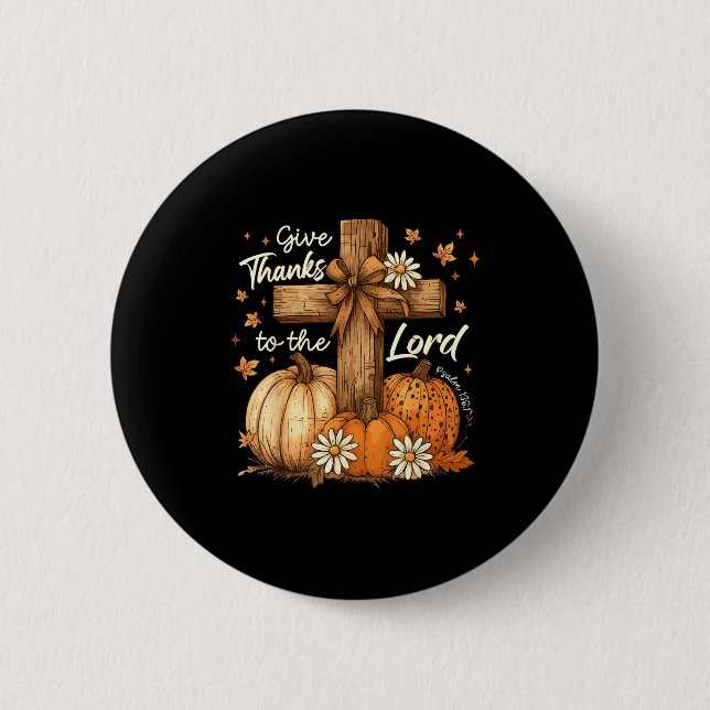 Give Thanks To The Lord Fall Pumpkin Thanksgiving  Button (Front)