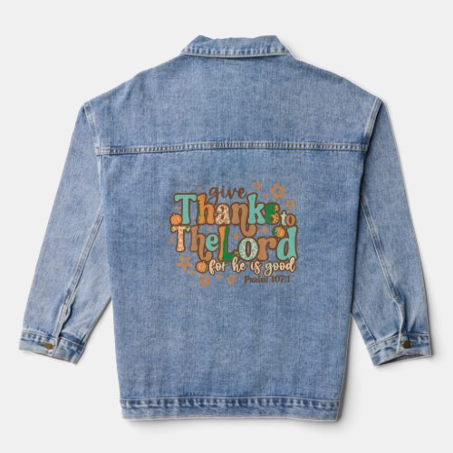 Give Thanks To The Lord For He Is Good Thanksgivin Denim Jacket