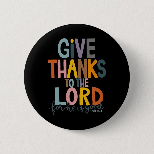 Give Thanks To The Lord He Is Good Jesus Fall Than Button (Front)