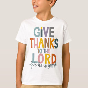 Give Thanks To The Lord He Is Good Jesus Fall Than T-Shirt