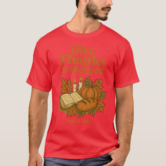 GIVE THANKS TO THE LORD T-Shirt
