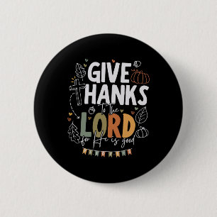 Give Thanks To The Lord Thanksgiving Fall Christia Button