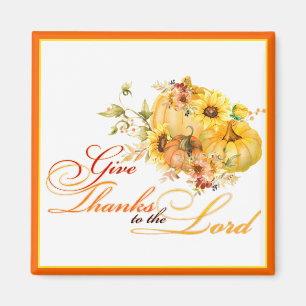 Give thanks to the Lord  Thanksgiving  Magnet