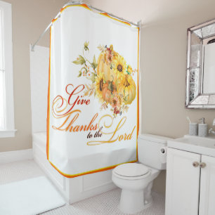 Give thanks to the Lord  Thanksgiving  Shower Curtain