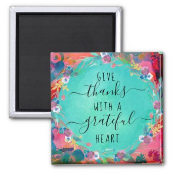 Give Thanks With A Grateful Heart Magnet by CC_ChristianWoman at Zazzle