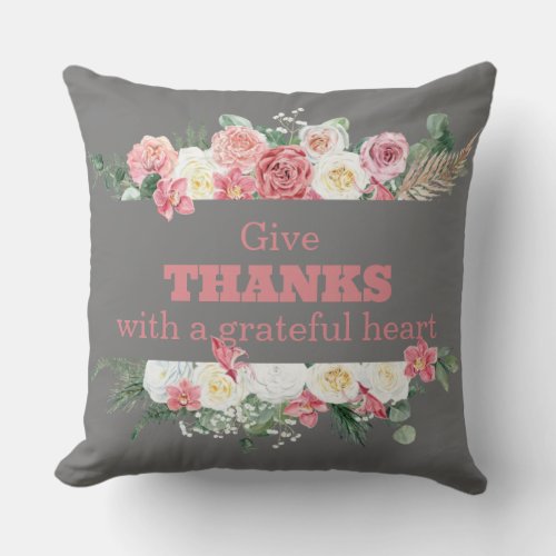 Give thanks with a grateful heart throw pillow