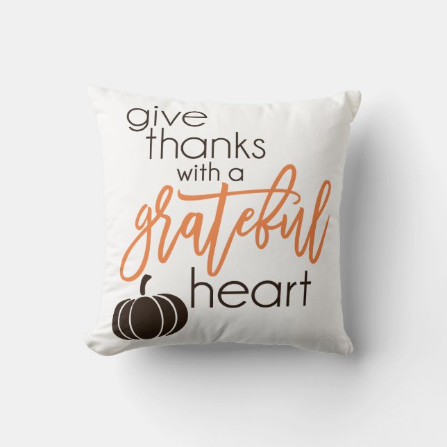 Give Thanks With Grateful Heart Throw Pillow (Front)