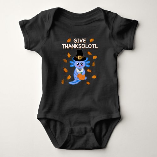 Give Thanksolotl Happy Thanksgiving Kawaii Axolotl Baby Bodysuit