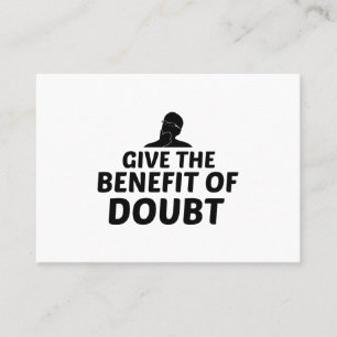 Give the benefit of the doubt business card
