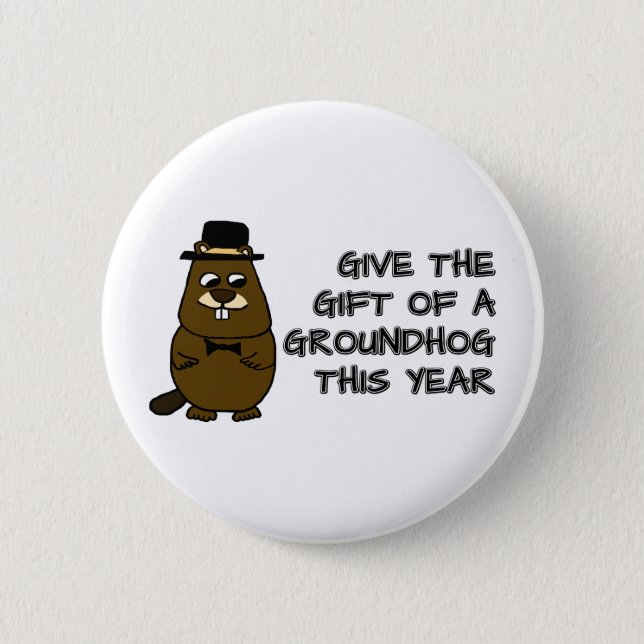 Give the gift of a Groundhog this year Button (Front)