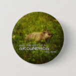 Give the gift of a Groundhog this year button