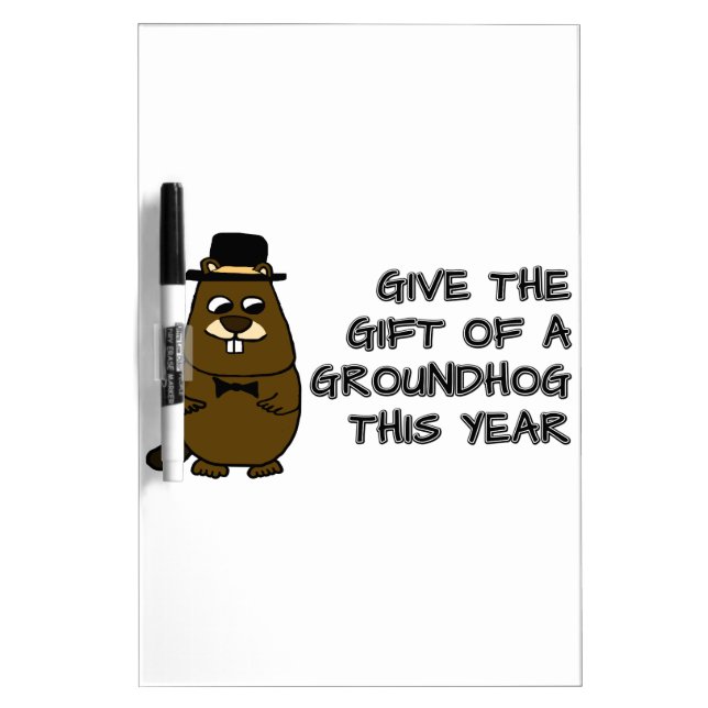 Give the gift of a Groundhog this year Dry Erase Board (Front)