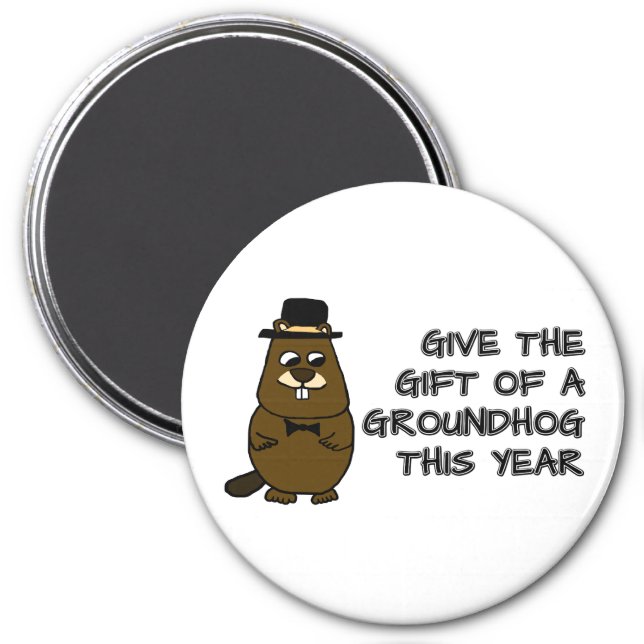 Give the gift of a Groundhog this year Magnet (Front)