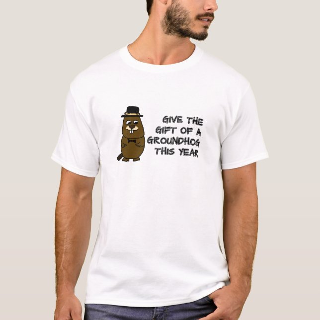 Give the gift of a Groundhog this year T-Shirt (Front)