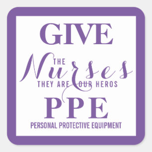 Give the nurses PPE They are our hero's Square Sticker