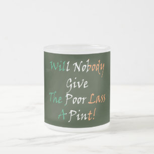 Give The Poor Lass A Pint Irish Flag mugcnt Frosted Glass Coffee Mug