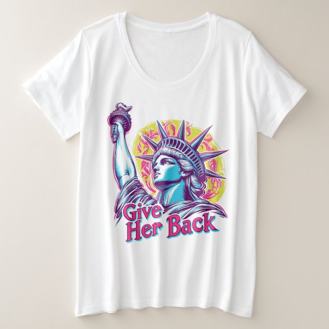 Give the Statue of Liberty Back to France Plus Size T-Shirt (Design Front)