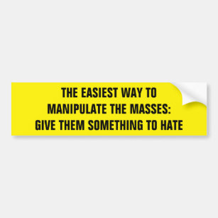 GIVE THEM SOMETHING TO HATE BUMPER STICKER