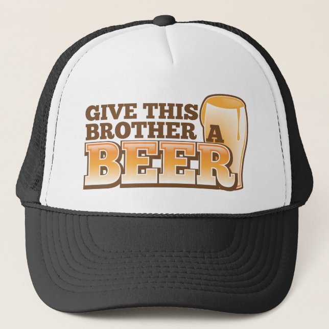 Give this brother a BEER! Trucker Hat (Front)
