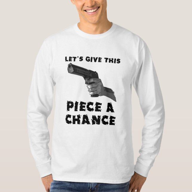 Give This Piece A Chance Funny Shirt Humor (Front)
