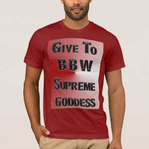 GIVE TO MZ BBW SUPREME GODDESS T-Shirt