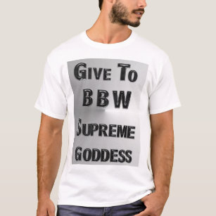 GIVE TO MZ BBW SUPREME GODDESS T-Shirt
