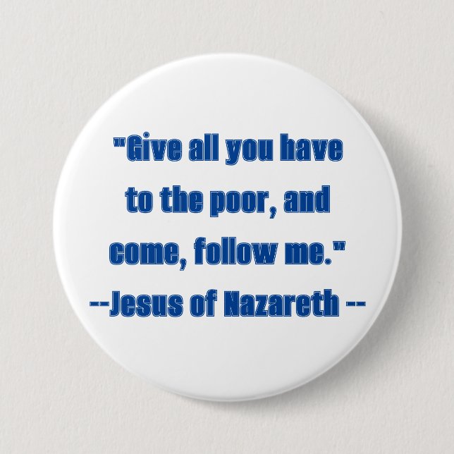 Give to the Poor Follow Me Blue Jesus Quote  Button (Front)