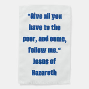 Give to the Poor Follow Me Blue Jesus Quote Garden Flag
