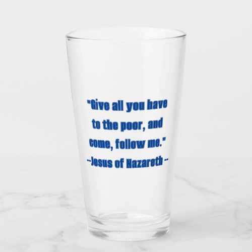 Give to the Poor Follow Me Blue Jesus Quote  Glass