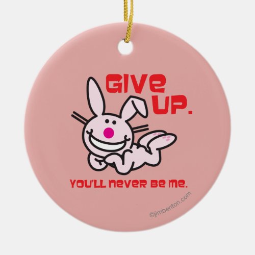 Give Up Ceramic Ornament