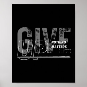 Give Up - Nothing S Sticker Poster