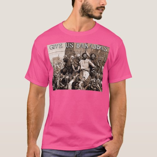 Give Us Barabbas T_Shirt