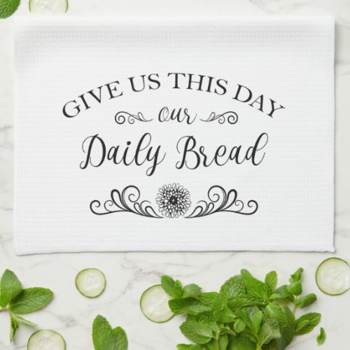 Give Us This Day Our Daily Bread Bible Quote Kitchen Towel