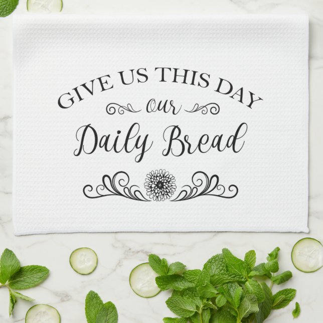 Give Us This Day Our Daily Bread Bible Quote Kitchen Towel (Folded)