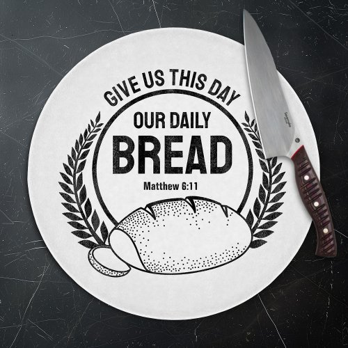 Give Us This Day Our Daily Bread Bible Verse Cutting Board