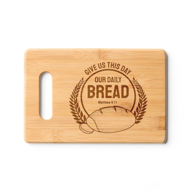 Give Us This Day Our Daily Bread Bible Verse Cutting Board