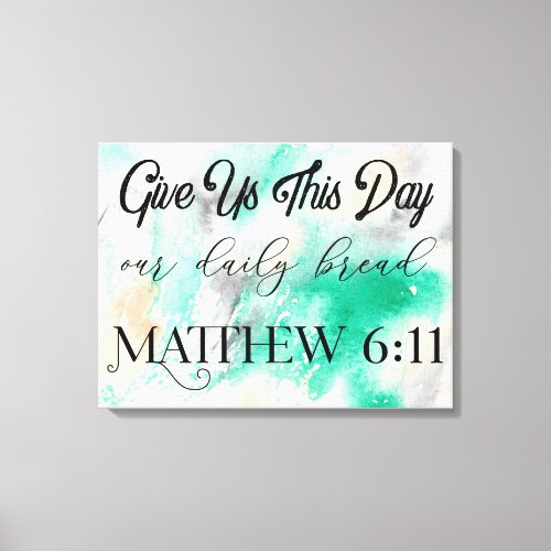 Give Us This Day Our Daily Bread Canvas Print
