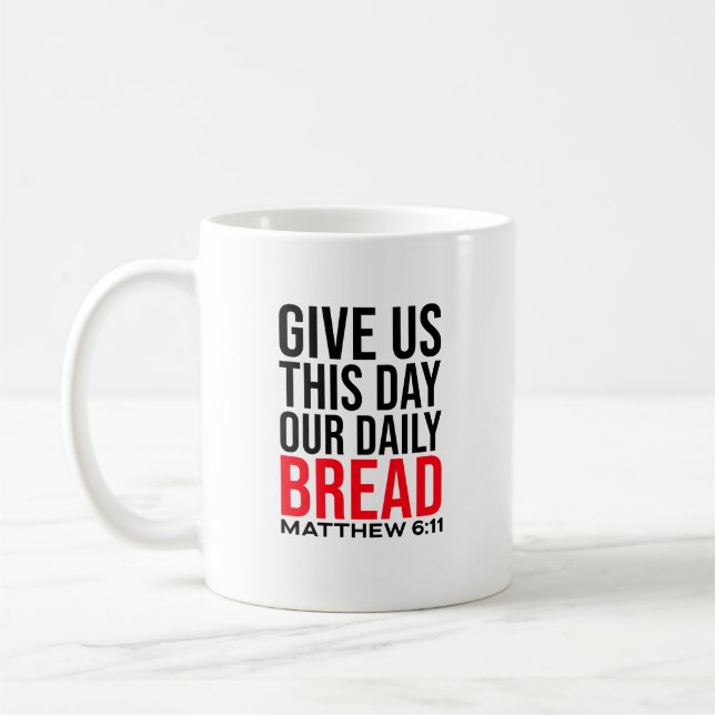 Give us this day our daily bread: Coffee Mug (Left)