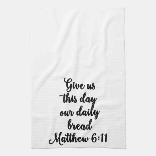 Give us this day our daily bread Towel