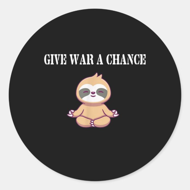 Give War A Chance Sloth  Classic Round Sticker (Front)
